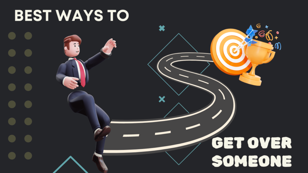 Best ways to get over someone