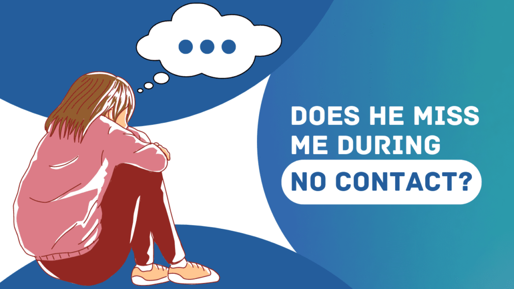 Does he miss me during no contact