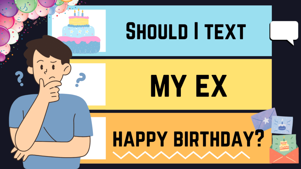 Should I text my ex boyfriend happy birthday