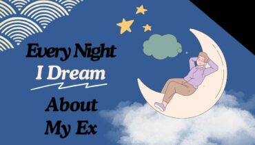 Every Night I Dream About My Ex