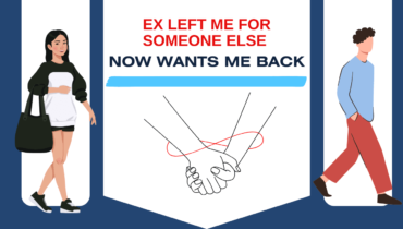 Ex Left Me For Someone Else And Now Wants Me Back