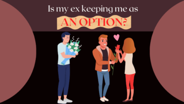 Is My Ex Keeping Me As An Option?