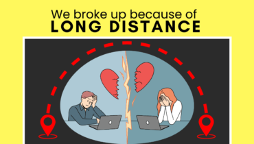 We Broke Up Because Of Long Distance