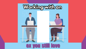 Working With An Ex You Still Love Can Be Incredibly Difficult