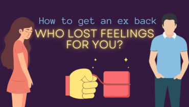 How To Get An Ex Back Who Lost Feelings For You?