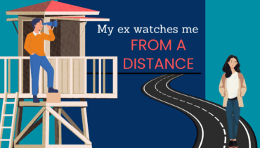 My Ex Watches Me From A Distance