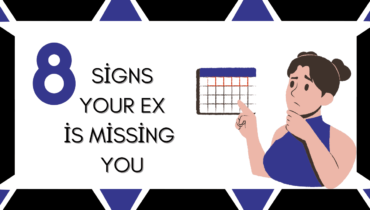 8 Signs Your Ex Is Missing You Without You Even Knowing