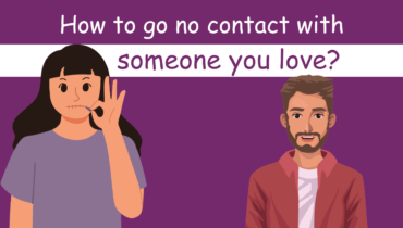 How To Go No Contact With Someone You Love?