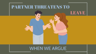 Partner Threatens To Leave When We Argue