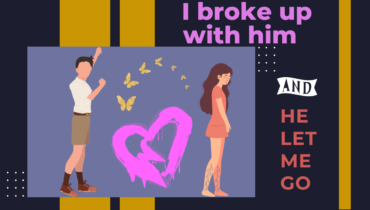 I Broke Up With Him And He Let Me Go