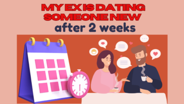 My Ex Is Dating Someone New After 2 Weeks