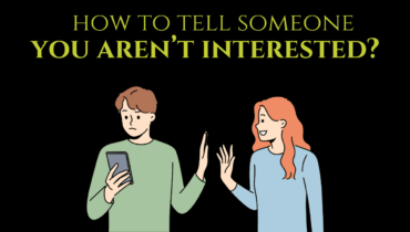 How To Tell Someone You Aren’t Interested?