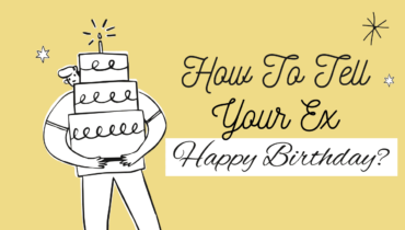 How To Tell Your Ex Happy Birthday?